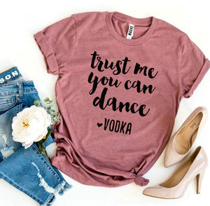 Trust Me You Can Dance T-shirt - Bee and Co