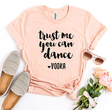 Load image into Gallery viewer, Trust Me You Can Dance T-shirt - Bee and Co
