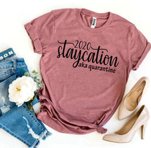 Load image into Gallery viewer, 2020 Staycation aka Quarantine T-shirt - Bee and Co
