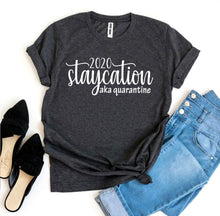 Load image into Gallery viewer, 2020 Staycation aka Quarantine T-shirt - Bee and Co
